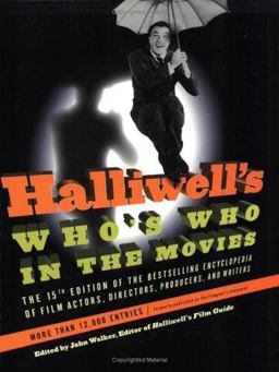 Halliwell's Who's Who in the Movies, 15e The 15th Edition of the Bestselling Encyclopedia of Film, Actors, Directors, Producers, and Writers 15th 9780060534233 Front Cover