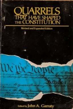 Quarrels That Have Shaped the Constitution