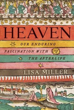 Heaven Our Enduring Fascination with the Afterlife  9780060554750 Front Cover