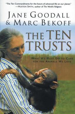 Ten Trusts What We Must Do to Care for the Animals We Love  9780060556112 Front Cover