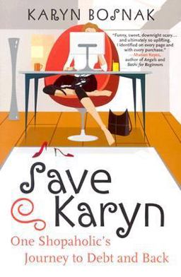 Save Karyn One Shopaholic's Journey to Debt and Back  9780060558192 Front Cover