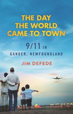 Day the World Came to Town 9/11 in Gander, Newfoundland  9780060559717 Front Cover