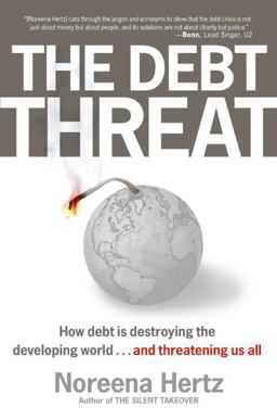 Debt Threat How Debt Is Destroying the Developing World... and Threatening Us All  9780060560560 Front Cover