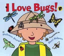 I Love Bugs! I Love Bugs!