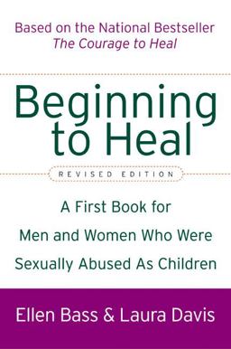 Beginning to Heal (Revised Edition) A First Book for Men and Women Who Were Sexually Abused As Children  9780060564698 Front Cover