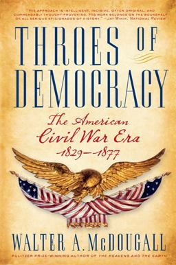 Throes of Democracy The American Civil War Era, 1829-1877  9780060567538 Front Cover