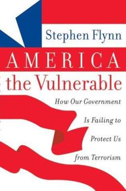 America the Vulnerable How Our Government Is Failing to Protect Us from Terrorism  9780060571283 Front Cover