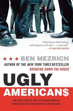 Ugly Americans The True Story of the Ivy League Cowboys Who Raided the Asian Markets for Millions  9780060575014 Front Cover