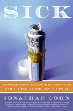 Sick The Untold Story of America's Health Care Crisis---And the People Who Pay the Price  9780060580469 Front Cover