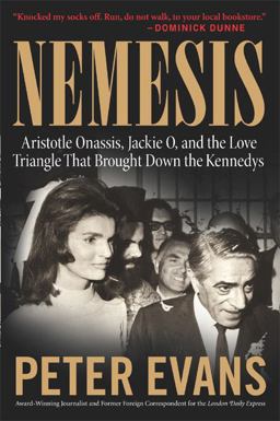 Nemesis The True Story of Aristotle Onassis, Jackie o, and the Love Triangle That Brought down the Kennedys  9780060580544 Front Cover