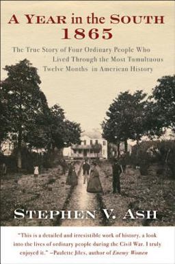 Year in the South 1865 The True Story of Four Ordinary People Who Lived Through the Most Tumultuous Twelve Months in American History  9780060582487 Front Cover