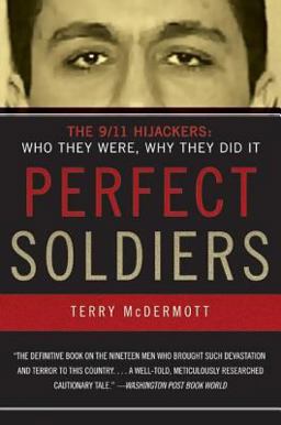 Perfect Soldiers The 9/11 Hijackers: Who They Were, Why They Did It  9780060584702 Front Cover