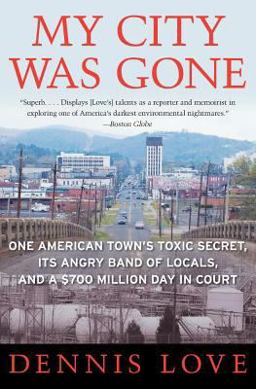 My City Was Gone One American Town's Toxic Secret, Its Angry Band of Locals, and a $700 Million Day in Court  9780060585518 Front Cover