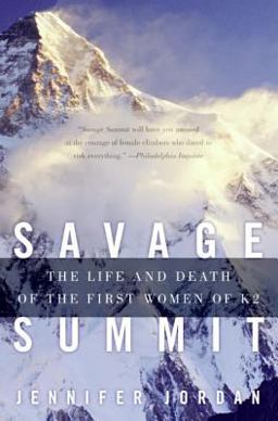 Savage Summit The Life and Death of the First Women of K2  9780060587161 Front Cover