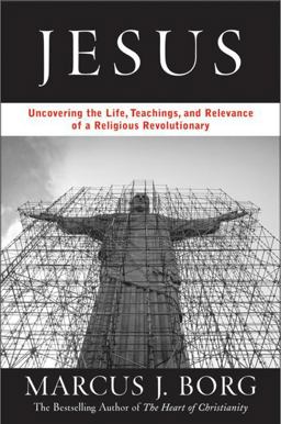 Jesus Uncovering the Life, Teachings, and Relevance of a Religious Revolutionary  9780060594459 Front Cover
