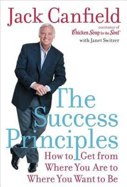 Success Principles(TM) How to Get from Where You Are to Where You Want to Be  9780060594886 Front Cover