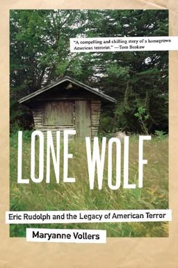 Lone Wolf Eric Rudolph and the Legacy of American Terror  9780060598631 Front Cover