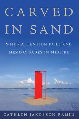 Carved in Sand When Attention Fails and Memory Fades in Midlife  9780060598693 Front Cover
