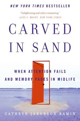 Carved in Sand When Attention Fails and Memory Fades in Midlife  9780060598709 Front Cover