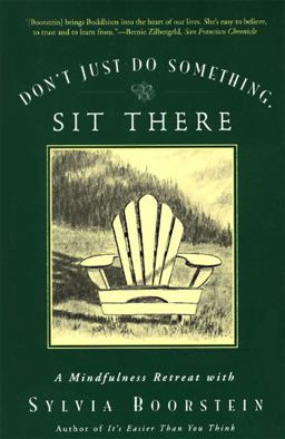 Don't Just Do Something, Sit There A Mindfulness Retreat with Sylvia Boorstein  9780060612528 Front Cover