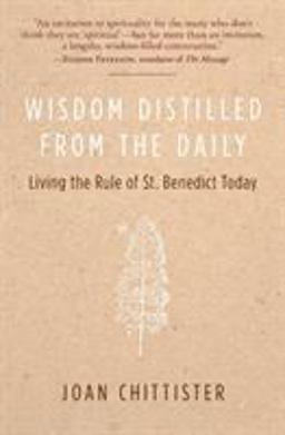 Wisdom Distilled from the Daily Living the Rule of St. Benedict Today  9780060613990 Front Cover