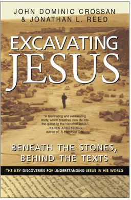Excavating Jesus Beneath the Stones, Behind the Texts  9780060616342 Front Cover