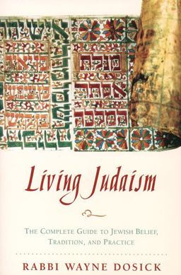 Living Judaism The Complete Guide to Jewish Belief, Tradition, and Practice  9780060621797 Front Cover