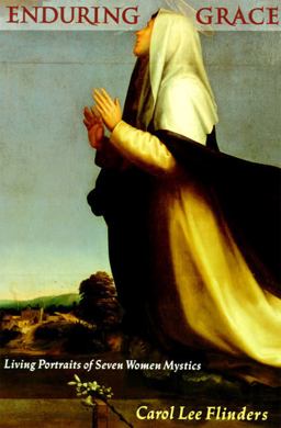 Enduring Grace Living Portraits of Seven Women Mystics  9780060626457 Front Cover