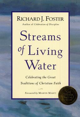 Streams of Living Water Essential Practices from the Six Great Traditions of Christian Faith  9780060628222 Front Cover