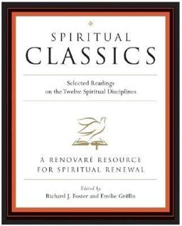 Spiritual Classics Selected Readings on the Twelve Spiritual Disciplines  9780060628727 Front Cover