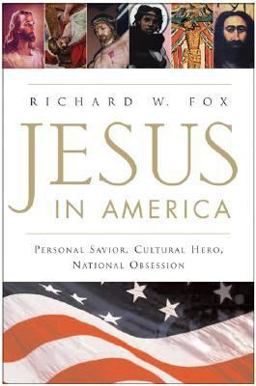 Jesus in America Personal Savior, Cultural Hero, National Obsession  9780060628741 Front Cover