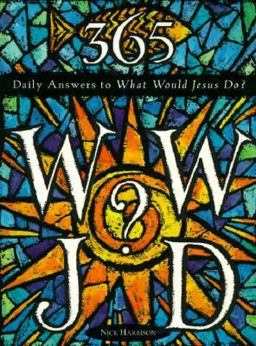 365 Wwjd Daily Answers to What Would Jesus Do?  9780060638764 Front Cover