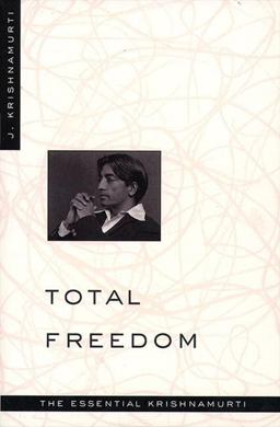 Total Freedom The Essential Krishnamurti  9780060648800 Front Cover