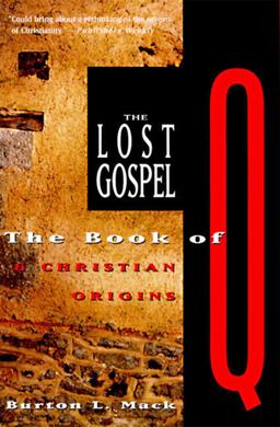 Lost Gospel The Book of Q and Christian Origins  9780060653750 Front Cover