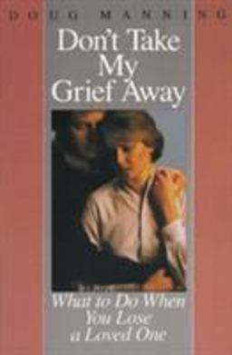 Don't Take My Grief Away  9780060654177 Front Cover