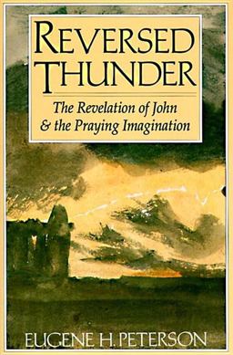 Reversed Thunder The Revelation of John and the Praying Imagination  9780060665036 Front Cover