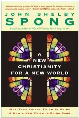 New Christianity for a New World Why Traditional Faith Is Dying and How a New Faith Is Being Born  9780060670634 Front Cover