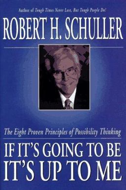 If It's Going to Be, It's up to Me The Eight Proven Principles of Possibility Thinking  9780060671006 Front Cover