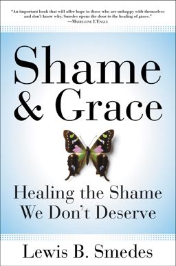 Shame and Grace Healing the Shame We Don't Deserve  9780060675226 Front Cover