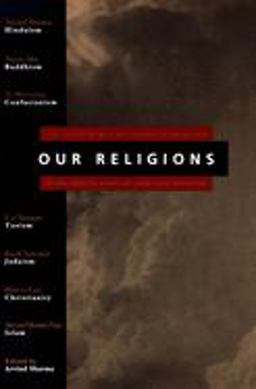 Our Religions The Seven World Religions Introduced by Preeminent Scholars from Each Tradition  9780060677008 Front Cover
