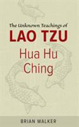 Hua Hu Ching The Unknown Teachings of Lao Tzu  9780060692452 Front Cover