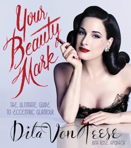 Your Beauty Mark The Ultimate Guide to Eccentric Glamour  9780060722715 Front Cover