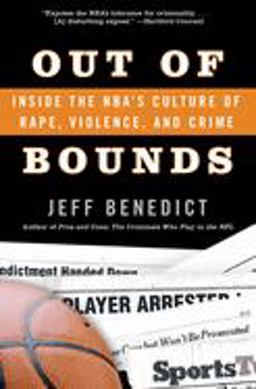 Out of Bounds Inside the NBA's Culture of Rape, Violence, and Crime  9780060726041 Front Cover