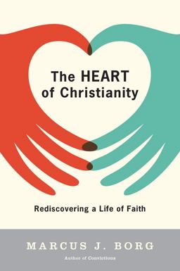 Heart of Christianity Rediscovering a Life of Faith  9780060730680 Front Cover