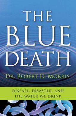 Blue Death Disease, Disaster, and the Water We Drink  9780060730895 Front Cover