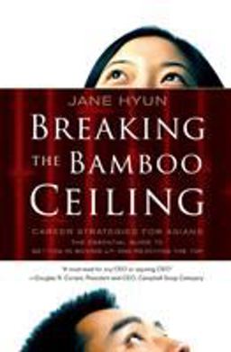 Breaking the Bamboo Ceiling Career Strategies for Asians  9780060731229 Front Cover