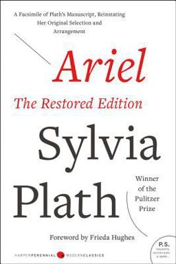 Ariel: the Restored Edition A Facsimile of Plath's Manuscript, Reinstating Her Original Selection and Arrangement  9780060732608 Front Cover