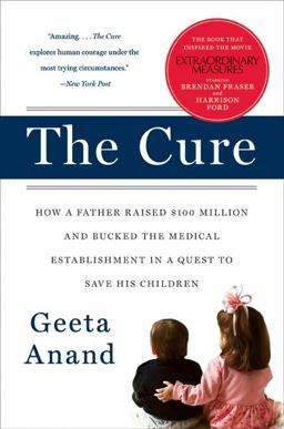 Cure How a Father Raised $100 Million--And Bucked the Medical Establishment--in a Quest to Save His Children  9780060734404 Front Cover