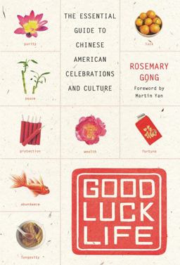 Good Luck Life The Essential Guide to Chinese American Celebrations and Culture  9780060735364 Front Cover