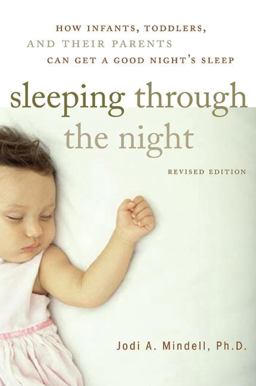 Sleeping Through the Night How Infants, Toddlers and Their Parents Can Get a Good Nights Sleep 2nd 9780060742560 Front Cover